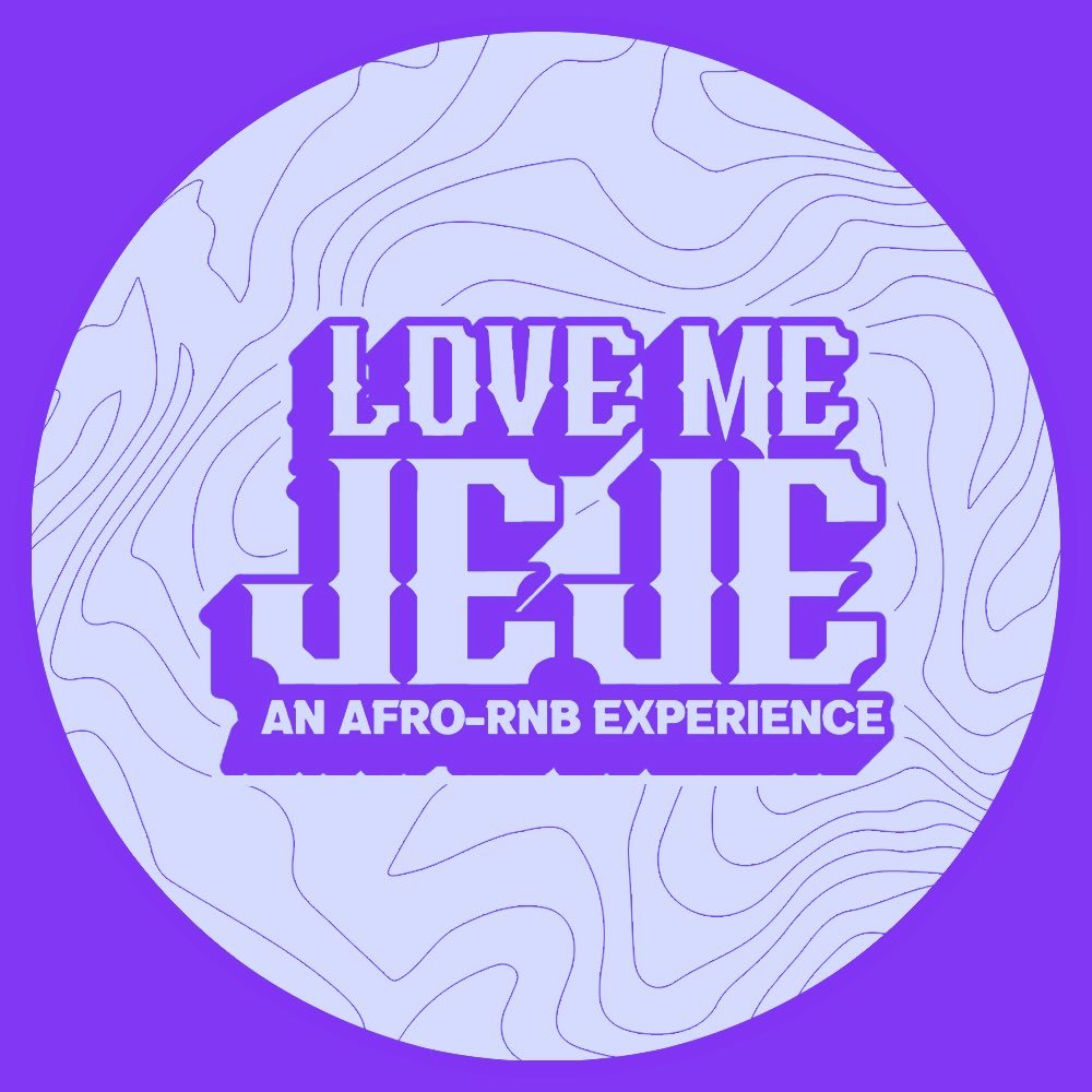 LOVE ME JEJE: AN AFRO-RNB EXPERIENCE