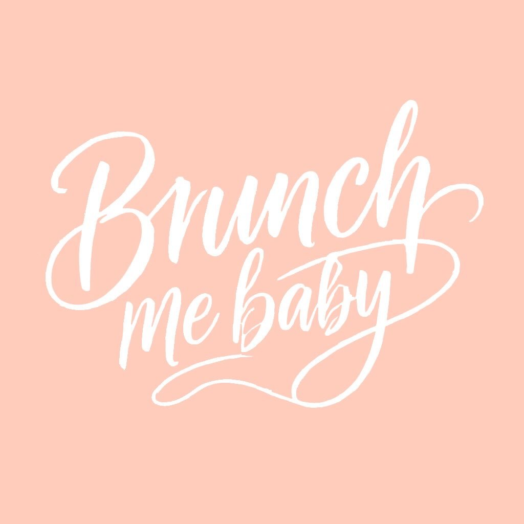 Brunch Me Baby Saturdays