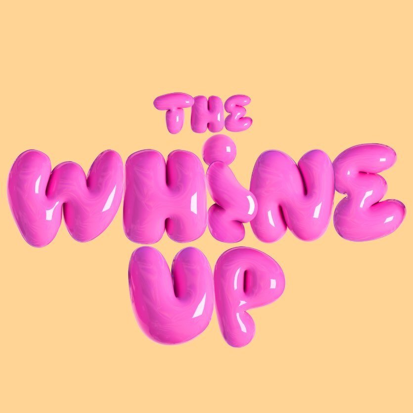 The Whine Up