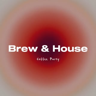 Brew & House - Coffee Party