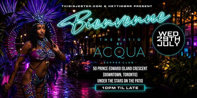 BIENVENUE, Wed, Jul 29, Acqua, Old Toronto
