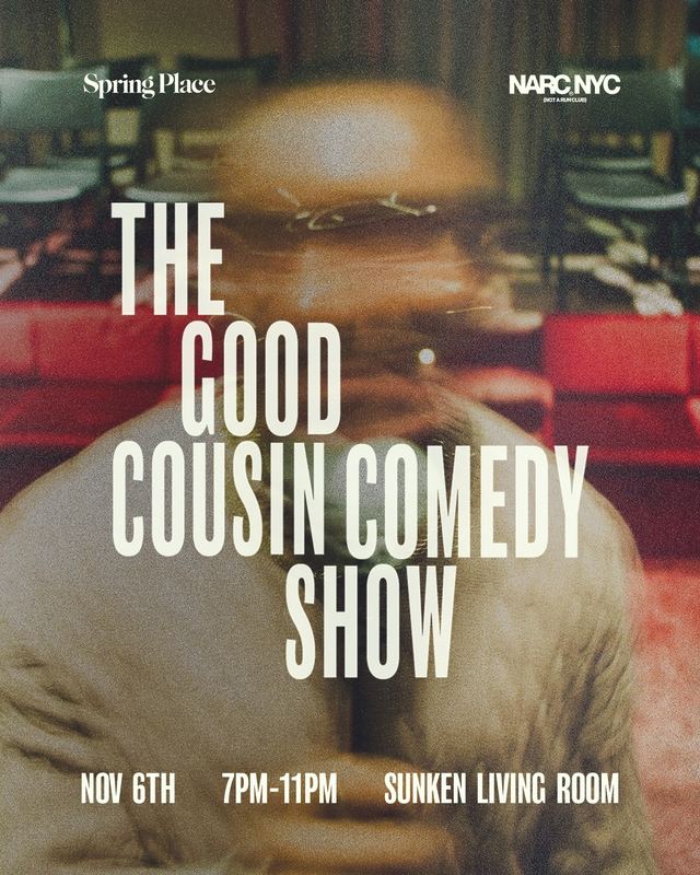 THE GOOD COUSIN COMEDY SHOW, Fri, Nov 6, Spring Place, Tribeca