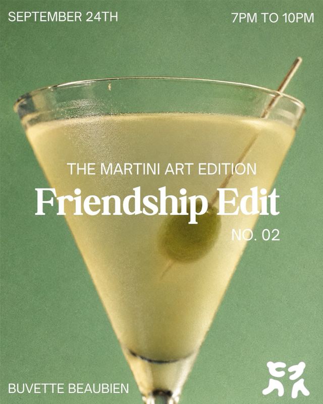 FRIENDSHIP EDIT No. 02: THE MARTINI ART EDITION, Thu, Sep 24, Buvette Beaubien