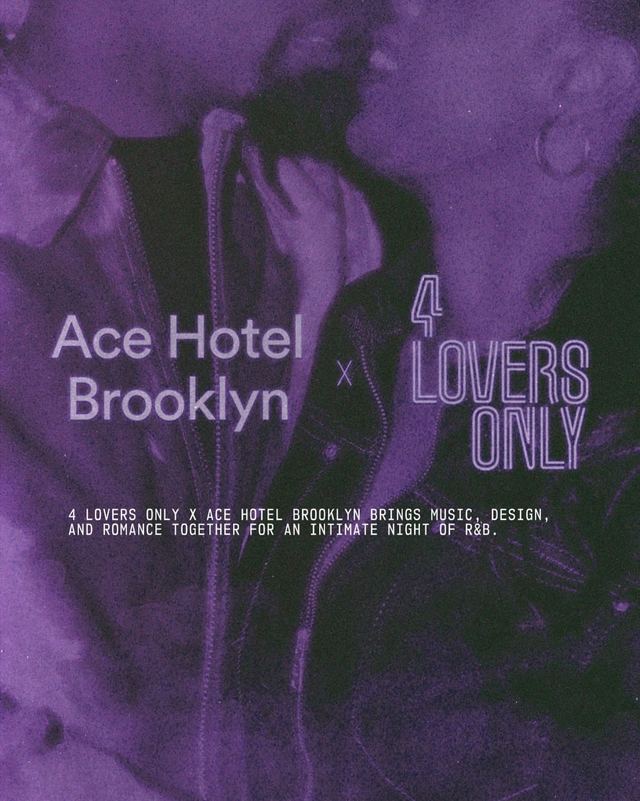 4 Lovers Only, Sat, Sep 12, Ace Hotel Brooklyn, Boerum Hill