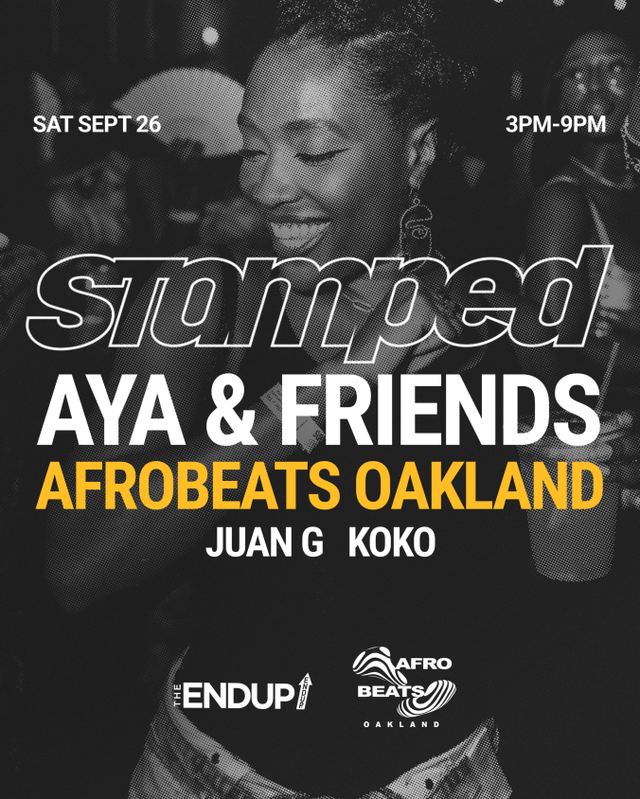 Stamped: Aya & Friends Afrobeats Oakland, Sat, Sep 26, The EndUp