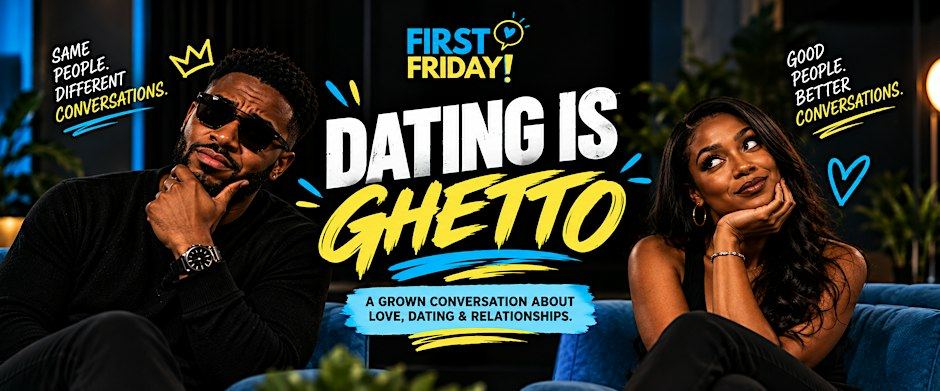 Dating Is Ghetto (A Grown Conversation)