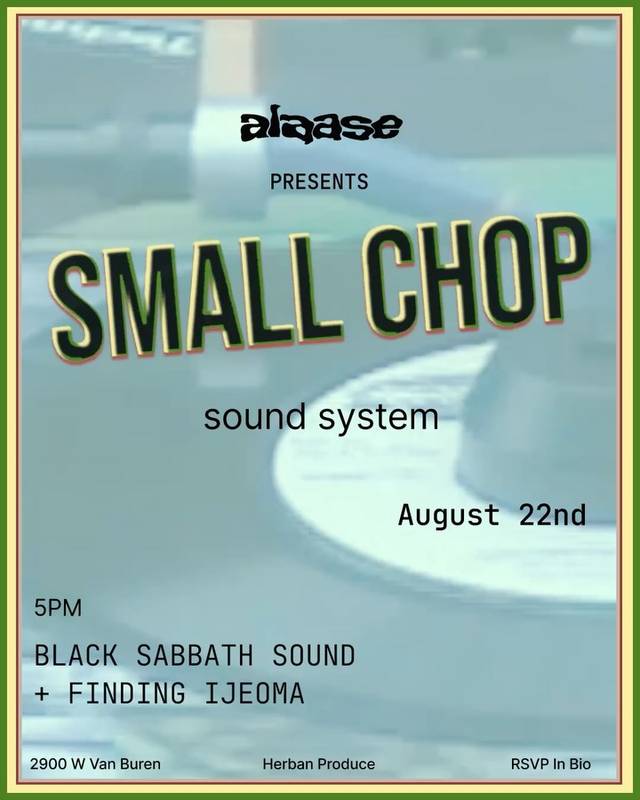 Small Chop Sound System, Sat, Aug 22, Herban Produce, East Garfield Park