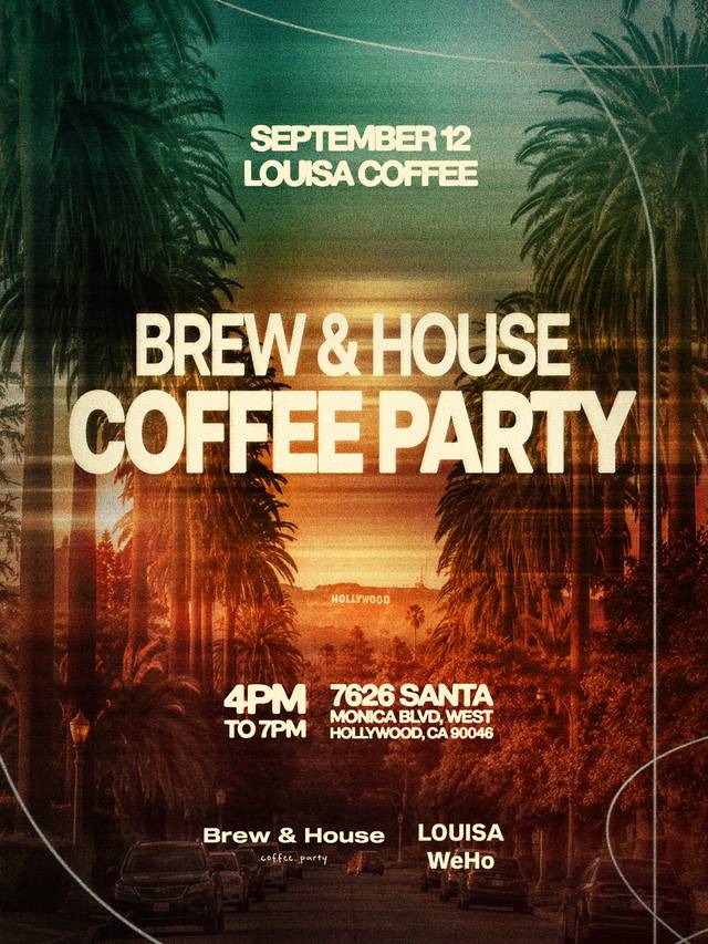 BREW & HOUSE COFFEE PARTY, Sat, Sep 12, Louisacoffee La, West Hollywood