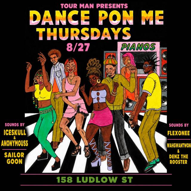 Dance Pon Me THURSDAYS, Thu, Aug 27, Pianos, Lower East Side
