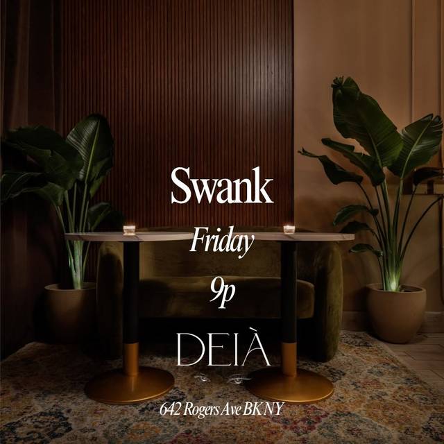 Swank, Fri, Jul 17, Deia, Prospect Lefferts Gardens