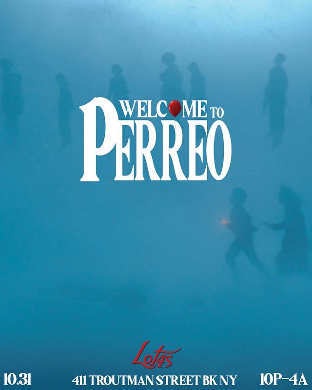Welcome to Perreo, Sat, Oct 31, Lot 45, Bushwick