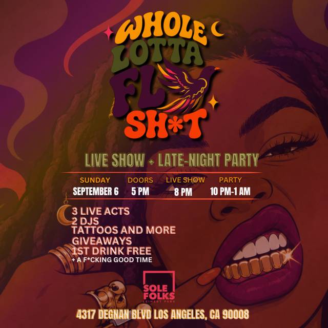 Whole Lotta Fly Sh*t, Sun, Sep 6, Sole Folks, Leimert Park