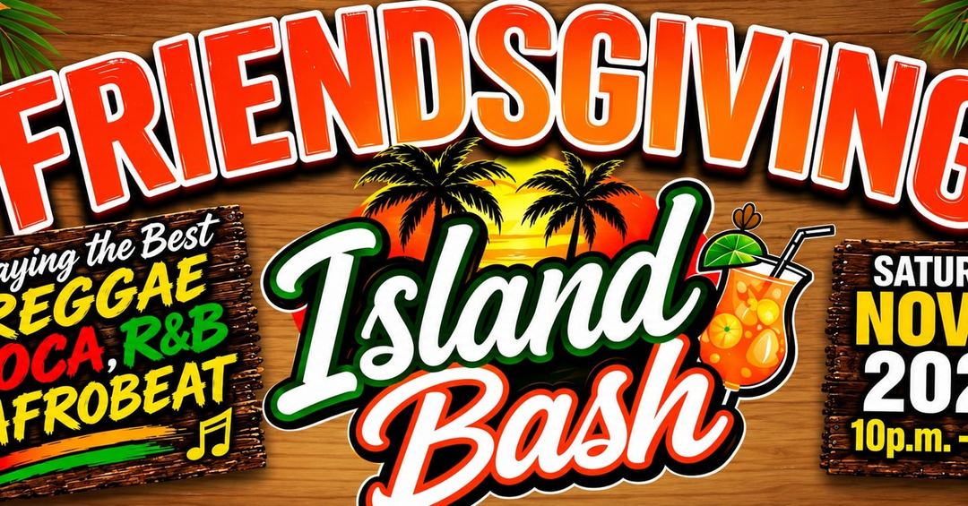 FRIENDSGIVING Island Bash