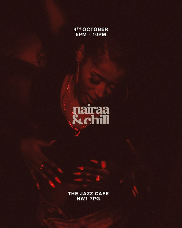 Nairaa & Chill, Sun, Oct 4, Jazz Cafe, Camden Town