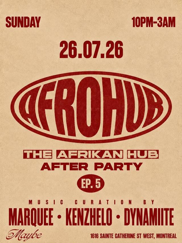The Afrikan Hub After Party Ep. 5, Sun, Jul 26, Maybe, Ville-Marie