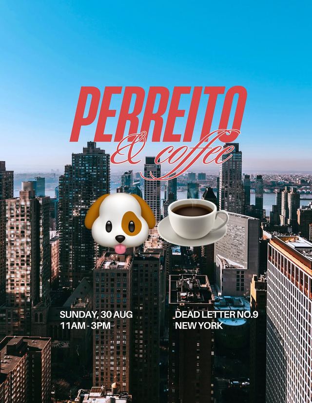 Perreito & Coffee, Sun, Aug 30, Dead Letter No.9, Brooklyn