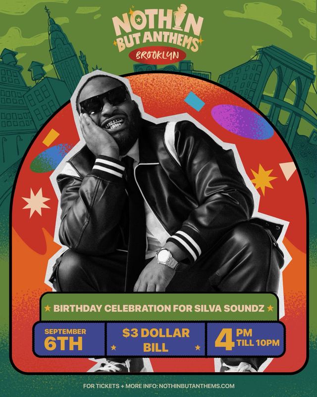 Nothin But Anthems: Brooklyn - Birthday Celebration for Silvasoundz, Sun, Sep 6, 3 DOLLAR BILL, East Williamsburg