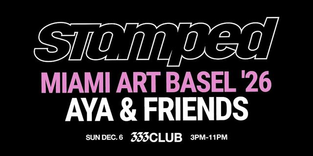 STAMPED: AYA x FRIENDS Hosted by 333 Club - MIAMI ART BASEL '26, Sun, Dec 6, Arlo Wynwood, Wynwood