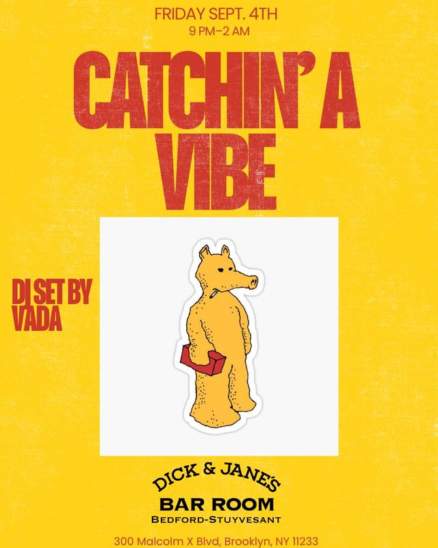 Catchin' a Vibe, Fri, Sep 4, Dick & Jane's Bar Room, Bed-Stuy