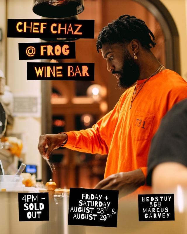 Chef Chaz @ Frog Wine Bar, Sat, Aug 29, Frog Wine Bar, Bed-Stuy