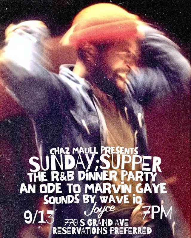 SUNDAY;SUPPER THE R&B DINNER PARTY AN ODE TO MARVIN GAYE, Sun, Sep 13, Joyce, Financial District
