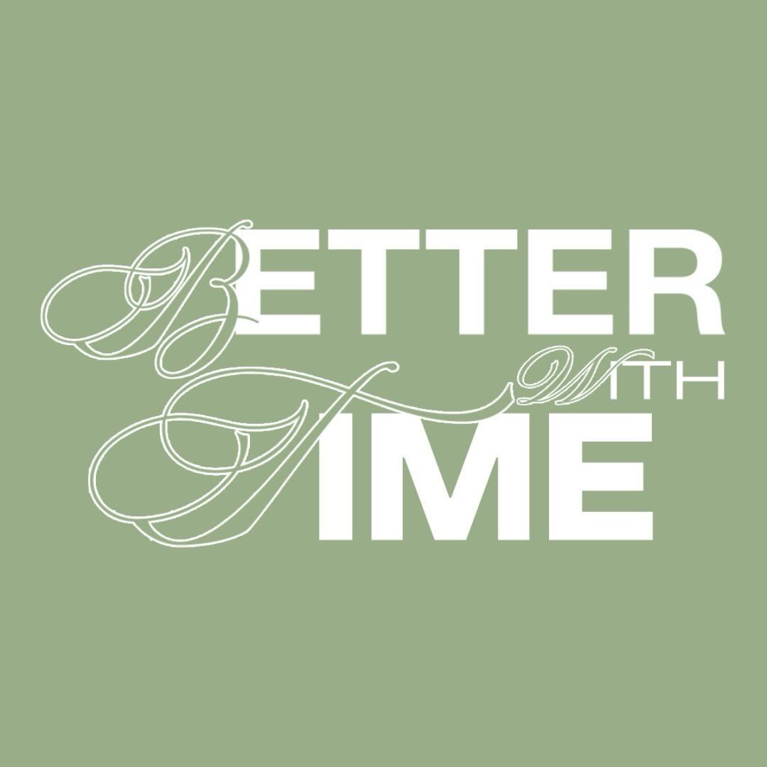 better with time
