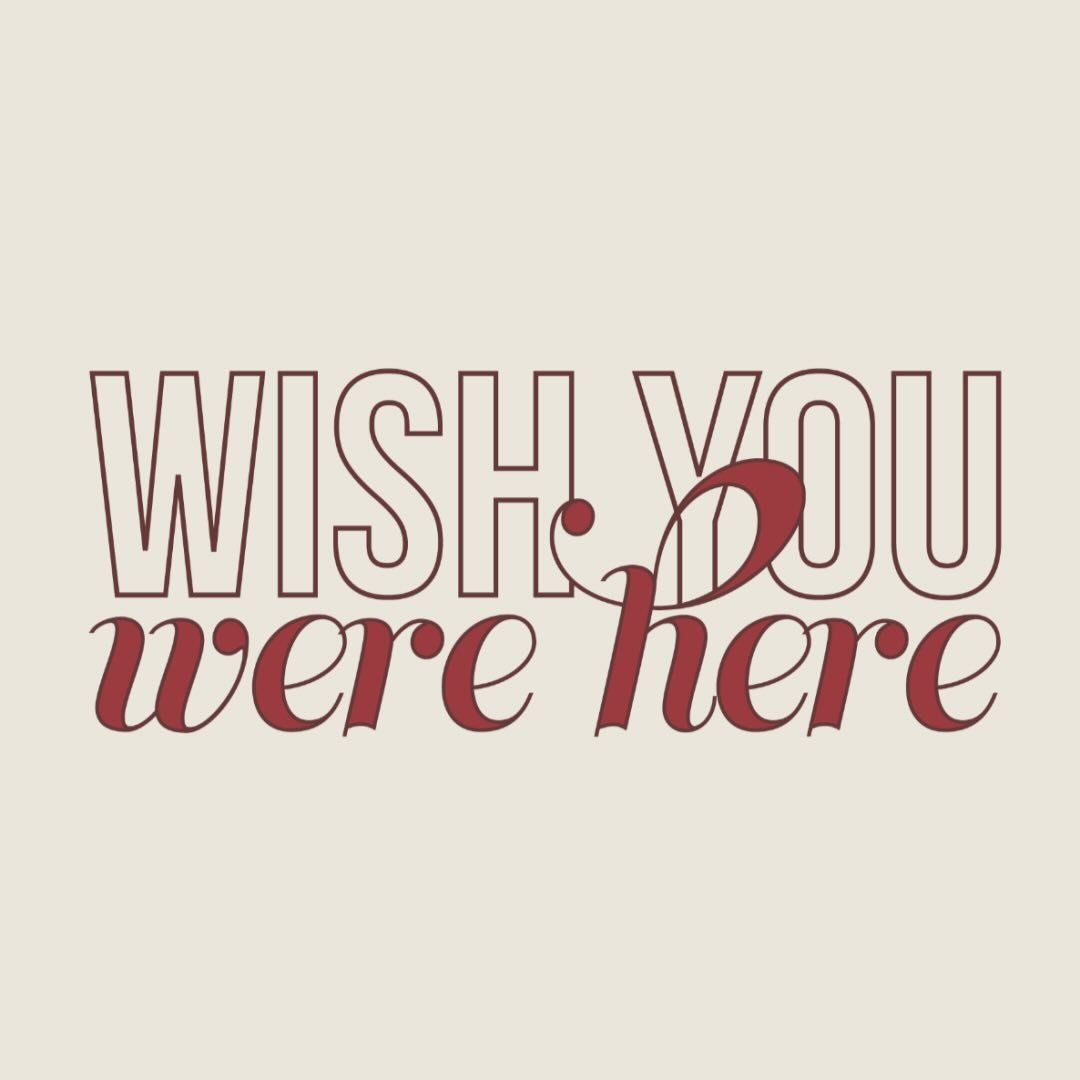 Wish You Were Here