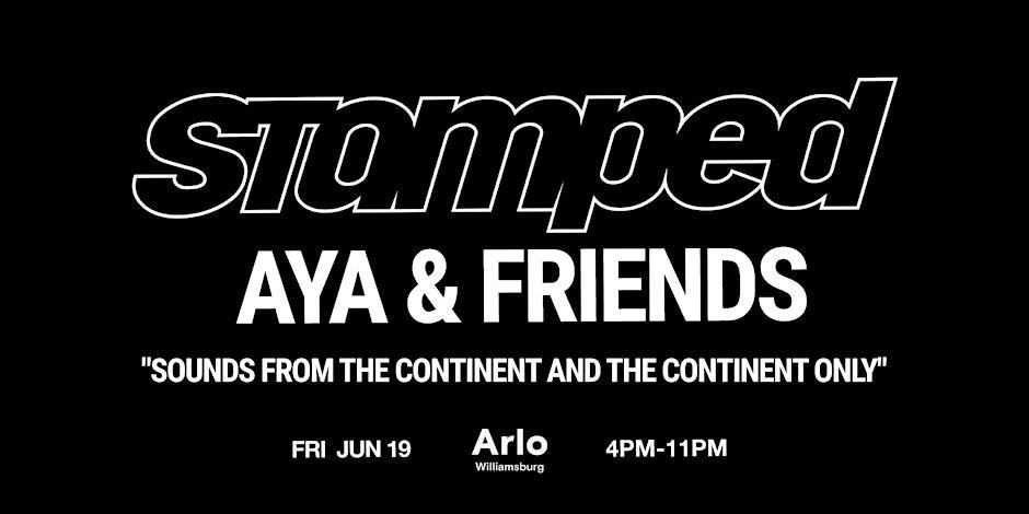 STAMPED: AYA x Friends - BROOKLYN, NY - JUNE - Afrobeats, Amapiano