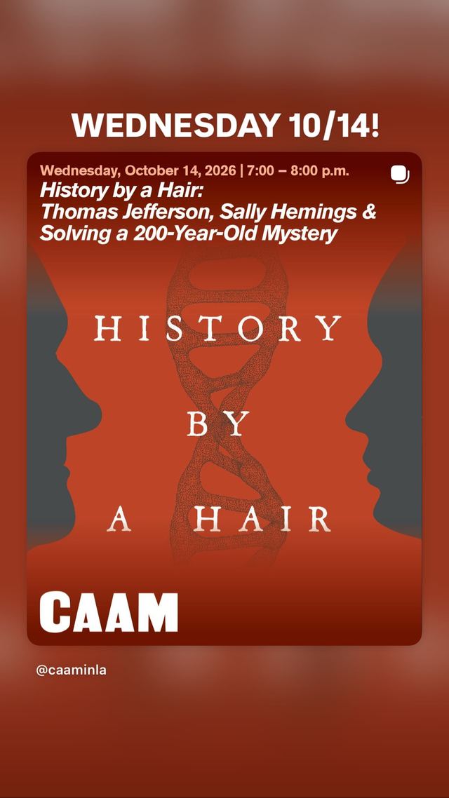 History by a Hair: Thomas Jefferson, Sally Hemings & Solving a 200-Year-Old Mystery, Wed, Oct 14, CAAM