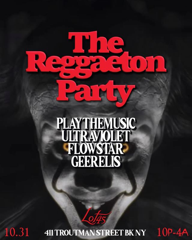 The Reggaeton Party, Sat, Oct 31, Lot 45, Bushwick