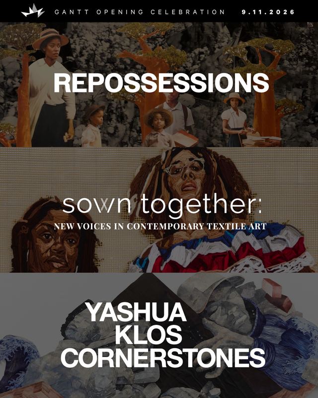 Gantt Opening Celebration - Repossessions, Sown Together: New Voices in Contemporary Textile Art, and Yashua Klos: Cornerstones, Fri, Sep 11, Harvey B. Gantt Center for African American Arts + Culture