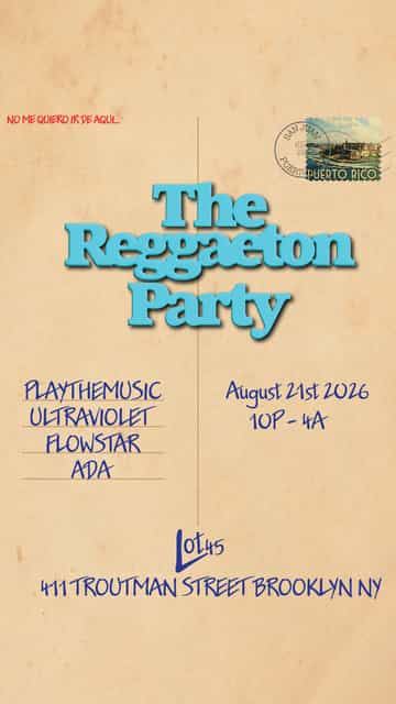 The Reggaeton Party, Fri, Aug 21, Lot 45, Bushwick