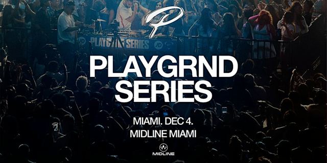 Playgrnd Series, Fri, Dec 4, MIDLINE Miami