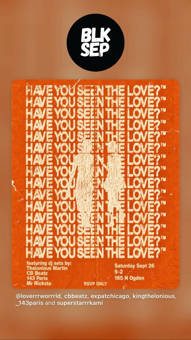 HAVE YOU SEEN THE LOVE?, Sat, Sep 26, 165 N Ogden, West Loop