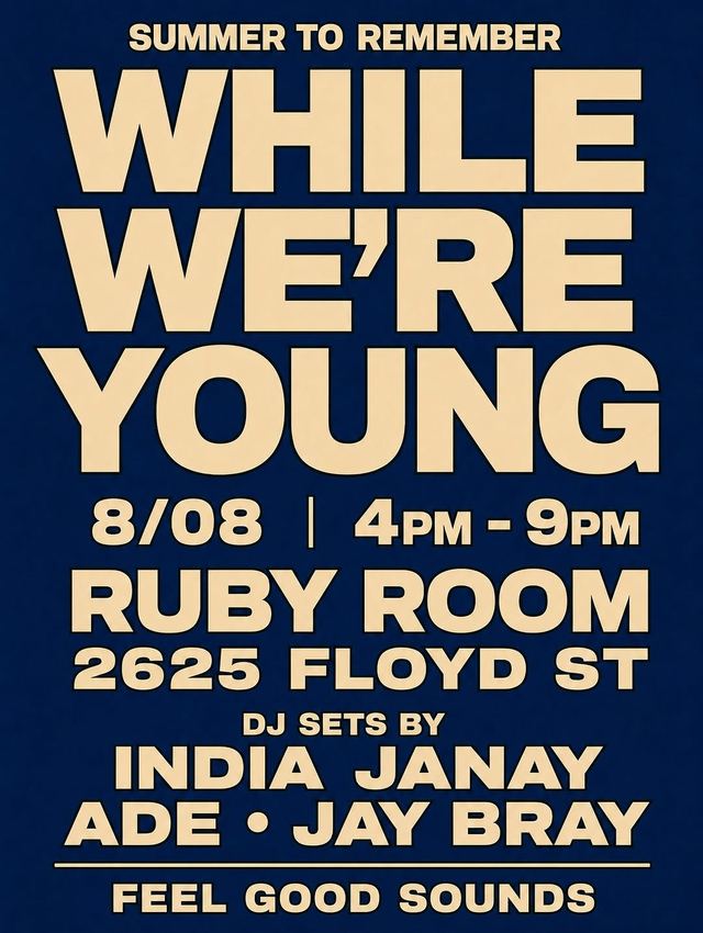 WHILE WE'RE YOUNG, Sat, Aug 8, Ruby Room, Old East Dallas