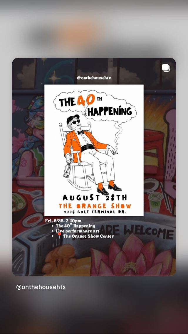 THE 40TH HAPPENING, Fri, Aug 28, THE ORANGE SHOW, Gulfgate Riverview / Pine Valley