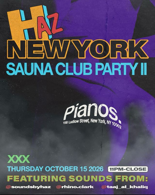 Haz New York Sauna Club Party II, Thu, Oct 15, Pianos, Lower East Side